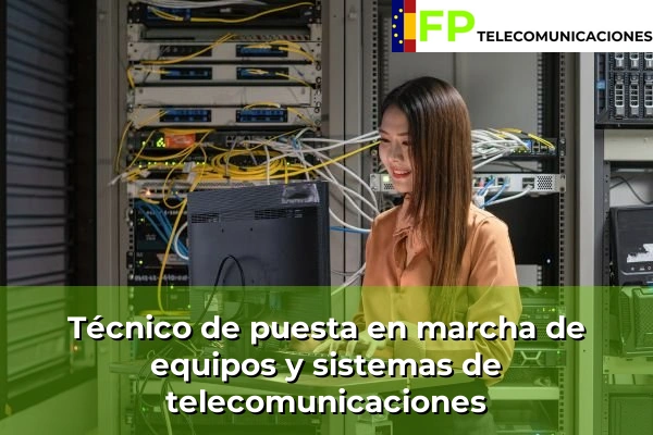 Empleo de Técnico de puesta en marcha de equipos y sistemas de telecomunicaciones