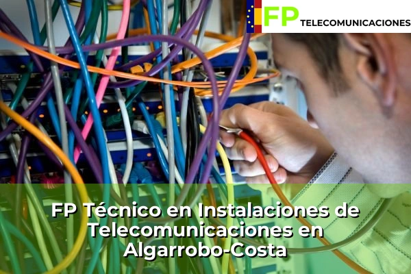 FP Técnico Telecomunicaciones en Algarrobo-Costa