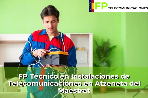FP Técnico Telecomunicaciones en Oropesa 44 FP Técnico Telecomunicaciones en Atzeneta del Maestrat