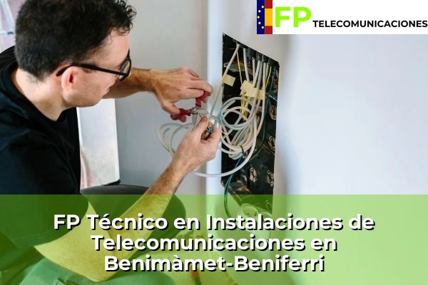 FP Técnico Telecomunicaciones en Benimàmet-Beniferri