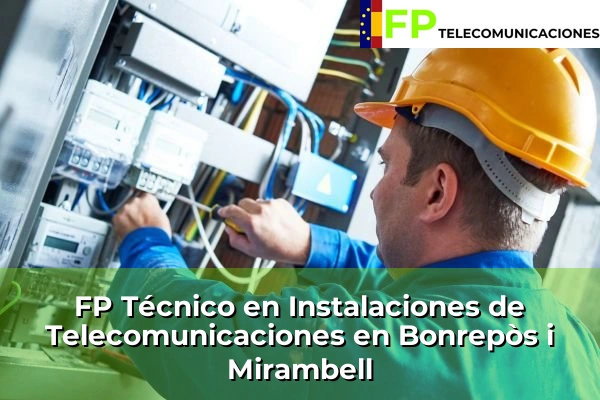 FP Técnico Telecomunicaciones en Bonrepòs i Mirambell