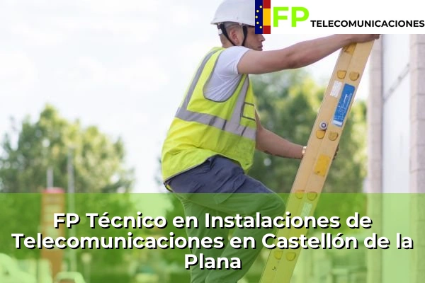 FP Técnico Telecomunicaciones en Oropesa 52 FP Técnico Telecomunicaciones en Castellón de la Plana