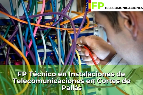 FP Técnico Telecomunicaciones en Cortes de Pallás