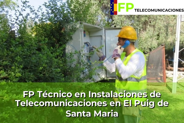 FP Técnico Telecomunicaciones en El Puig de Santa Maria