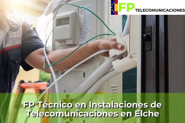 FP Técnico Telecomunicaciones en Elche