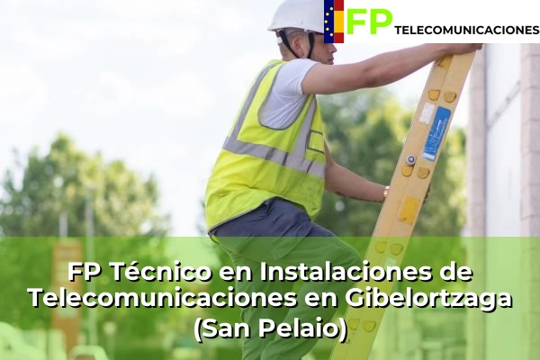 FP Técnico Telecomunicaciones en Gibelortzaga (San Pelaio)
