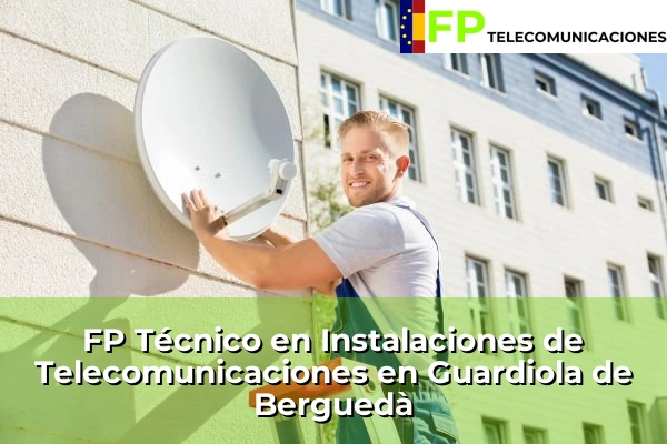 FP Técnico Telecomunicaciones en Guardiola de Berguedà