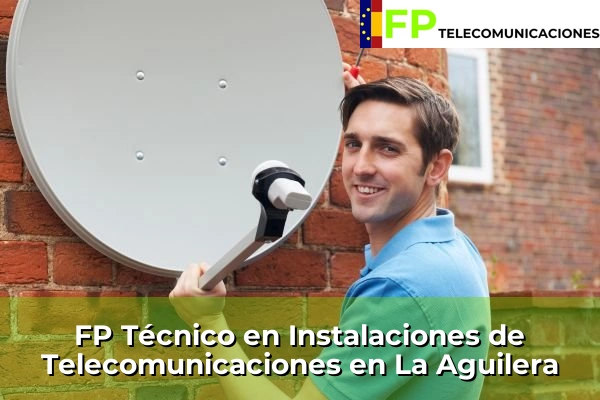 FP Técnico Telecomunicaciones en Roa 40 FP Técnico Telecomunicaciones en La Aguilera
