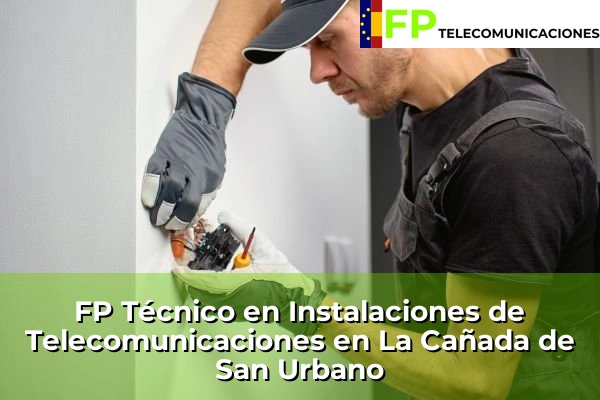 FP Técnico Telecomunicaciones en La Cañada de San Urbano