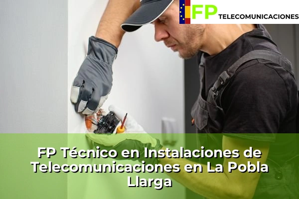 FP Técnico Telecomunicaciones en La Pobla Llarga