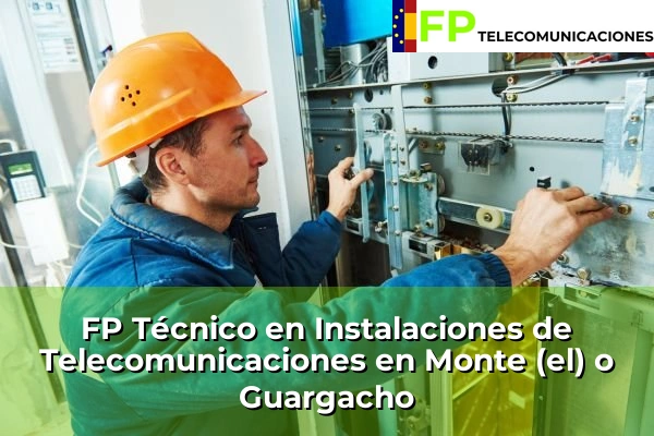 FP Técnico Telecomunicaciones en Tabaiba 72 FP Técnico Telecomunicaciones en Monte (el) o Guargacho