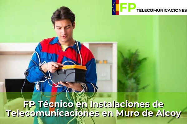 FP Técnico Telecomunicaciones en Muro de Alcoy