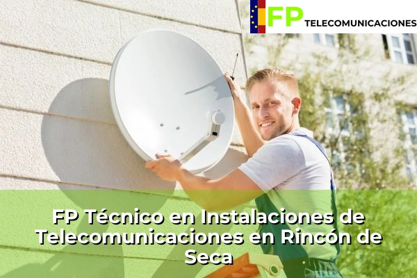 FP Técnico Telecomunicaciones en Rincón de Seca
