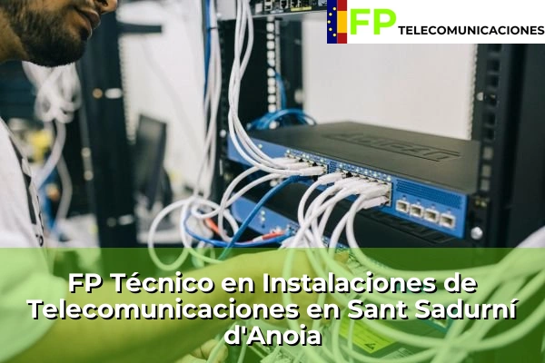 FP Técnico Telecomunicaciones en Sant Sadurní d'Anoia