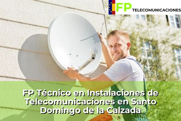 FP Técnico Telecomunicaciones en La Rioja 10 FP Técnico Telecomunicaciones en Santo Domingo de la Calzada