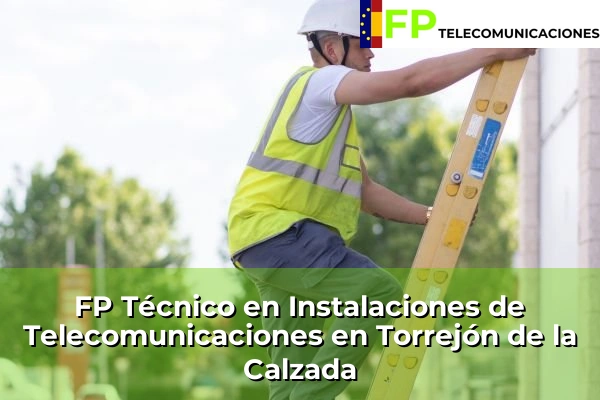 FP Técnico Telecomunicaciones en Madrid 83 FP Técnico Telecomunicaciones en Torrejón de la Calzada