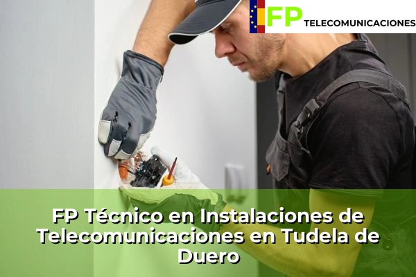 FP Técnico Telecomunicaciones en Zaratán 47 FP Técnico Telecomunicaciones en Tudela de Duero
