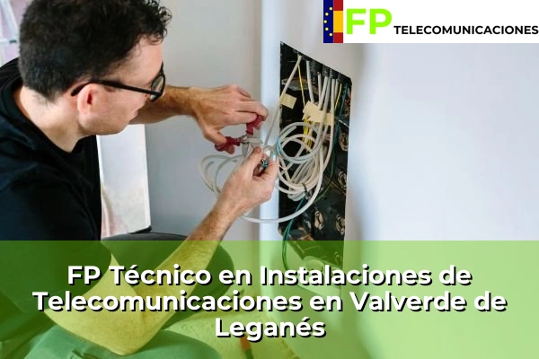 FP Técnico Telecomunicaciones en Valverde de Leganés