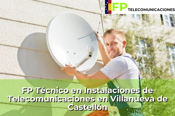 FP Técnico Telecomunicaciones en Villanueva de Castellón