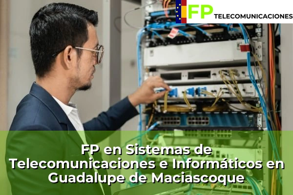 FP Superior Telecomunicaciones en Guadalupe de Maciascoque
